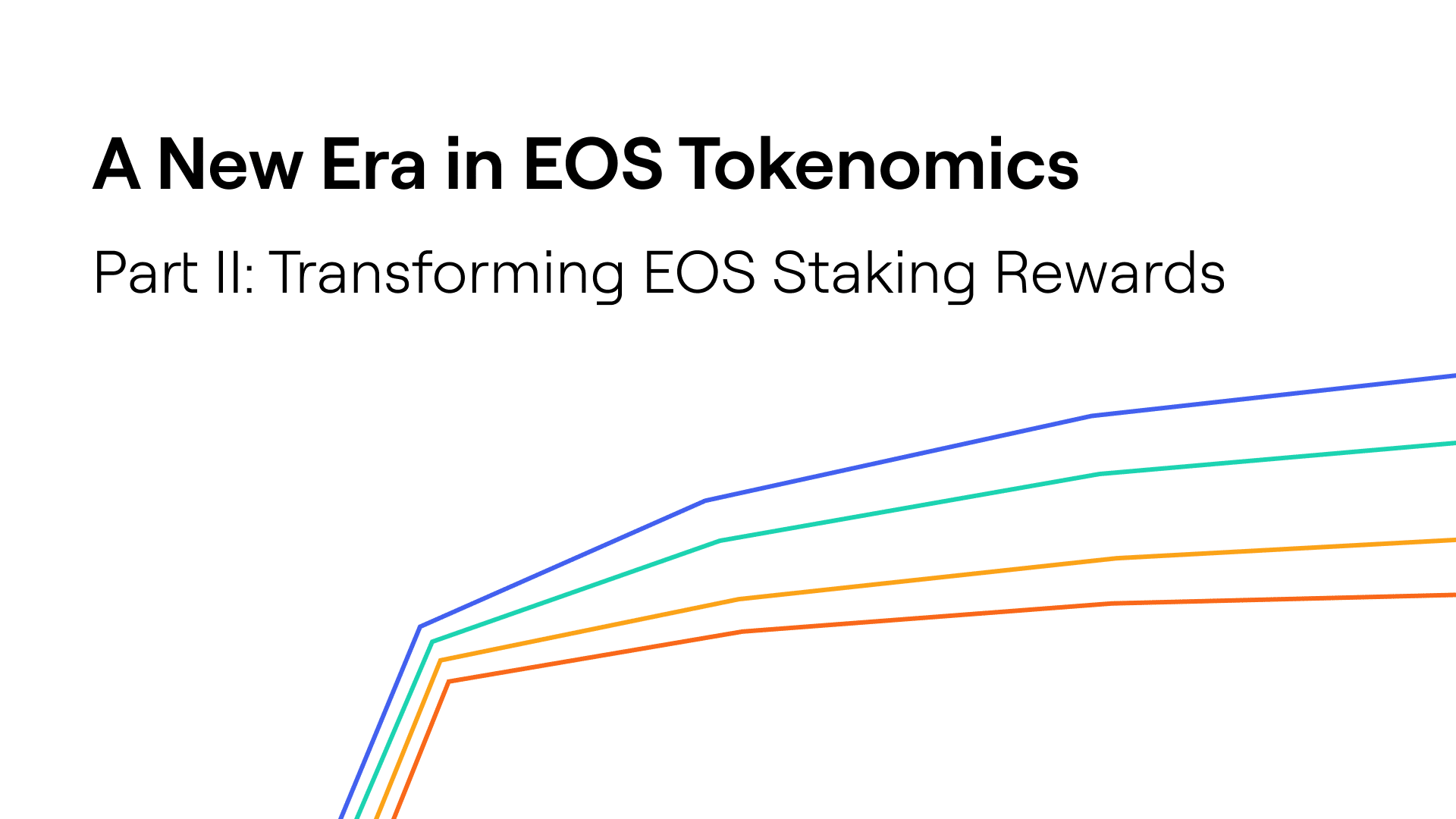 A New Era in EOS Tokenomics, Part II: Transforming EOS Staking Rewards