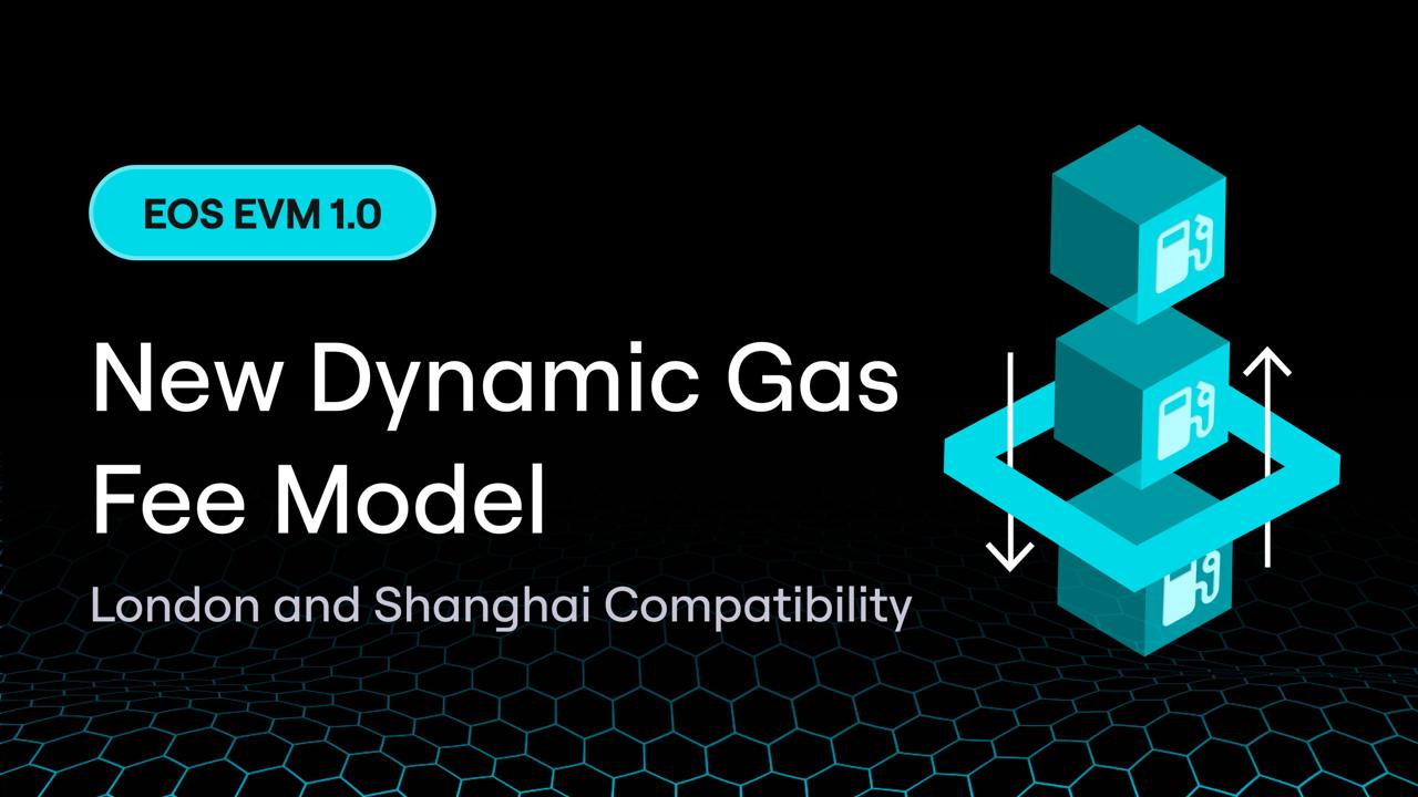 EOS EVM 1.0: New Dynamic Gas Fee Model, London and Shanghai Compatibility