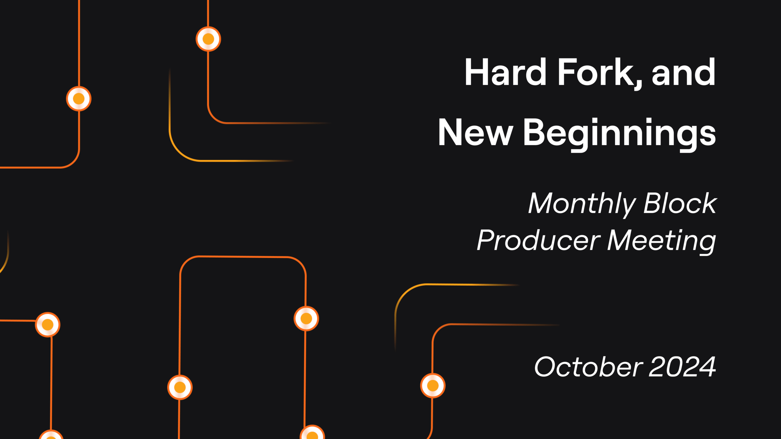 Hard Fork and New Beginnings: Monthly Block Producer Meeting—October 2024